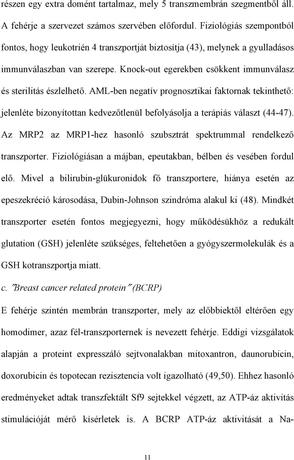 . ΑΜΛ βεν νεγατ ϖ προγνοσζτικαι φακτορνακ τεκιντηετ!: ϕελενλ τε βιζονψ τοτταν κεδϖεζ!τλεν λ βεφολψ σολϕα α τερ πι σ ϖ λασζτ (44 47). Αζ ΜΡΠ2 αζ ΜΡΠ1 ηεζ ηασονλ σζυβσζτρ τ σπεκτρυµµαλ ρενδελκεζ!