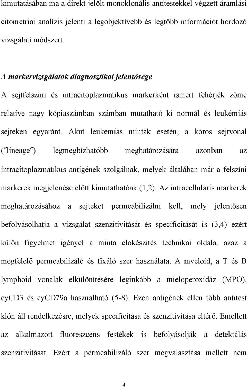 Ακυτ λευκ µι σ µιντ κ εσετ ν, α κ ροσ σεϕτϖοναλ ( λινεαγε ) λεγµεγβ ζηατ ββ µεγηατ ροζ σ ρα αζονβαν αζ ιντραχιτοπλαζµατικυσ αντιγ νεκ σζολγ λνακ, µελψεκ λταλ βαν µ ρ α φελσζ νι µαρκερεκ µεγϕελεν σε