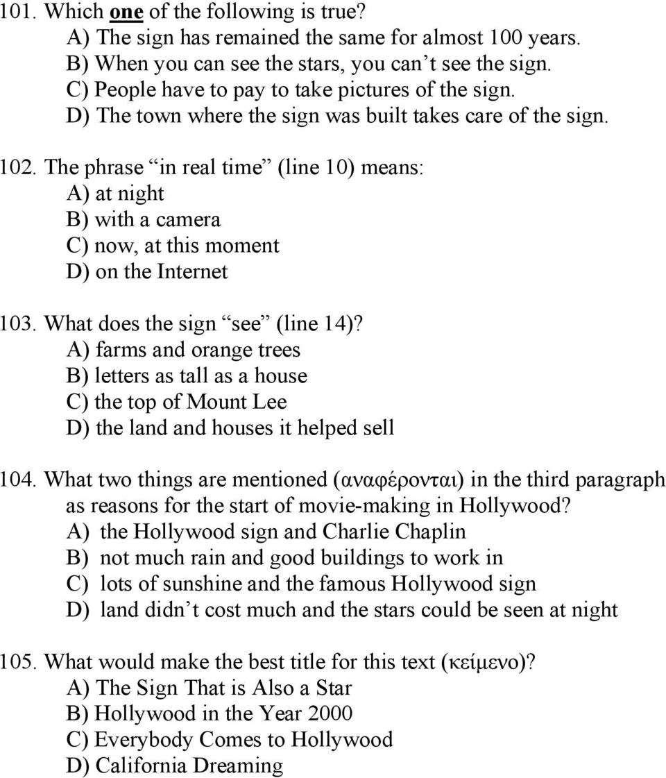 The phrase in real time (line 10) means: A) at night B) with a camera C) now, at this moment D) on the Internet 103. What does the sign see (line 14)?