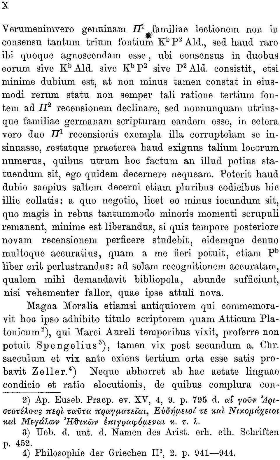 consistit, etsi minime dubium est, at non minus tamen constat in eiusmodi rerum statu non semper tali ratione tertium fontem ad Π 2 recensionem declinare, sed nonnunquam utriusque familiae germanam