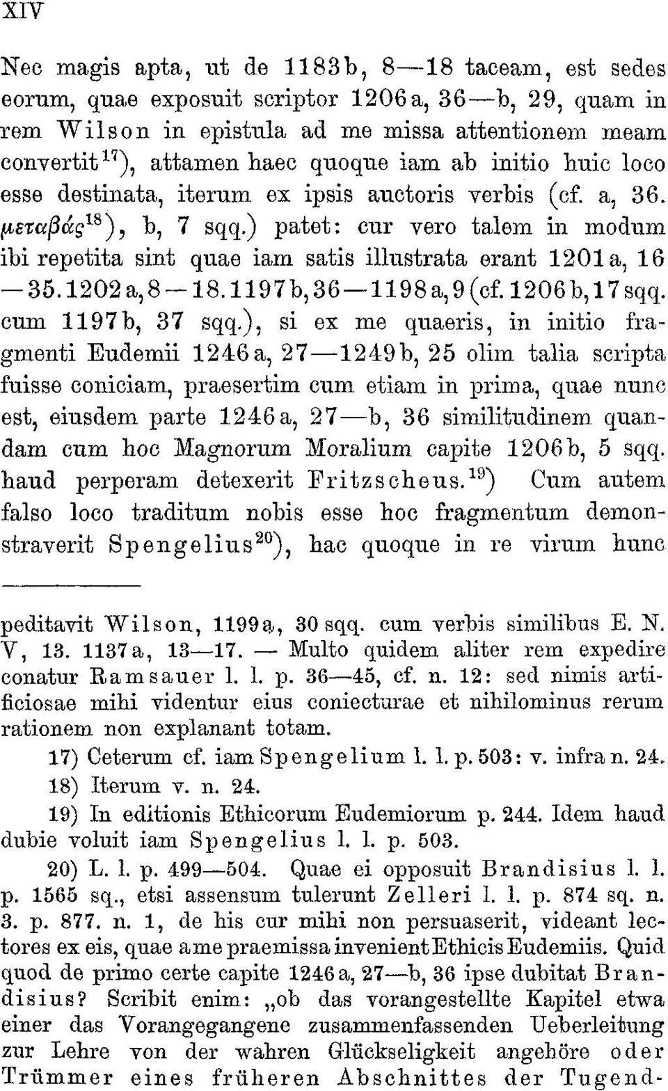 ) patet: cnr vero talem in modum ibi repetita sint quae iam satis illustrata erant 1201 a, 16-35.1202a,8-18.1197b,36 1198a,9(ef.l206b,17sqq. cum 1197b, 37 sqq.