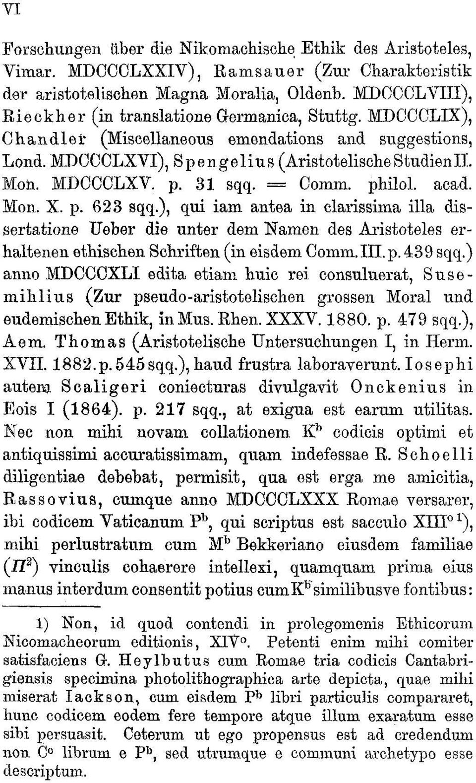 31 sqq. = Comm. philol. acad. Mon. X. p. 623 sqq.), qui iam antea in clarissima illa dissertatione Ueber die unter dem Namen des Aristoteles erhaltenen etbischen Schriffcen (in eisdem Comm.in.p. 439 sqq.