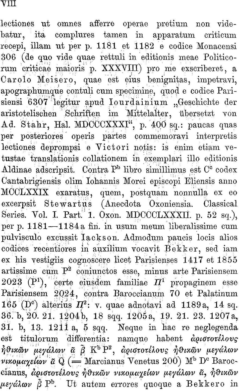 XXXVIII) pro me exseriberet, a Carolo Meisero, quae est eius benignitas, impetravi^ apographumque contuli cum specimine, quod e codice Parisiensi 6307 legitur apiid Iourdainium ngeschichte der