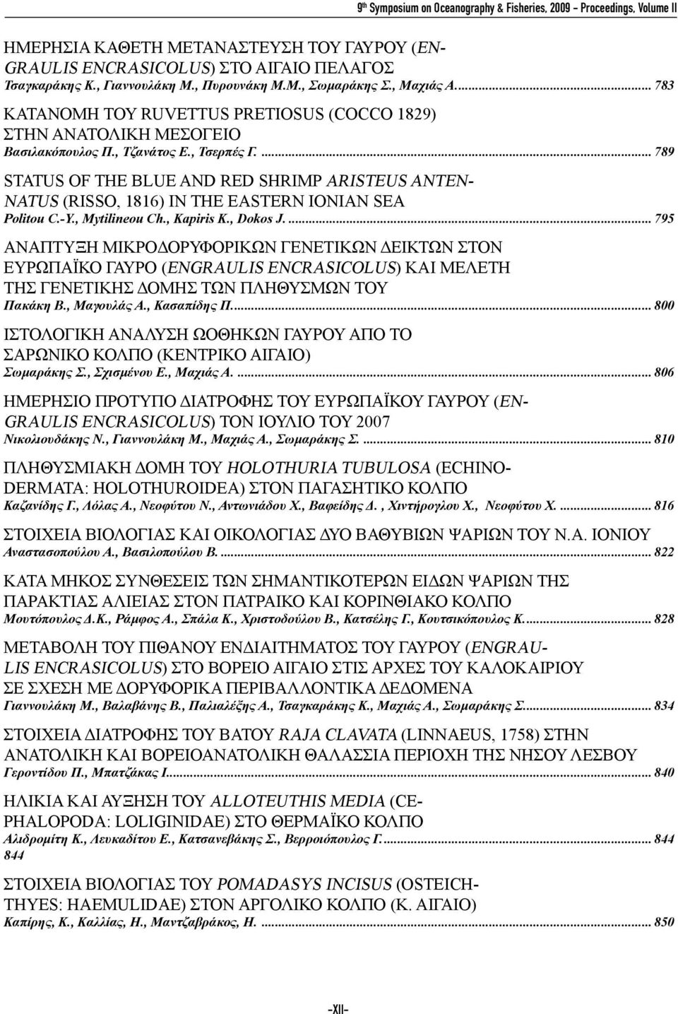 ...789 STATUS OF THE BLUE AND RED SHRIMP Aristeus antennatus (RISSO, 1816) IN THE EASTERN IONIAN SEA Politou C.-Y., Mytilineou Ch., Kapiris K., Dokos J.