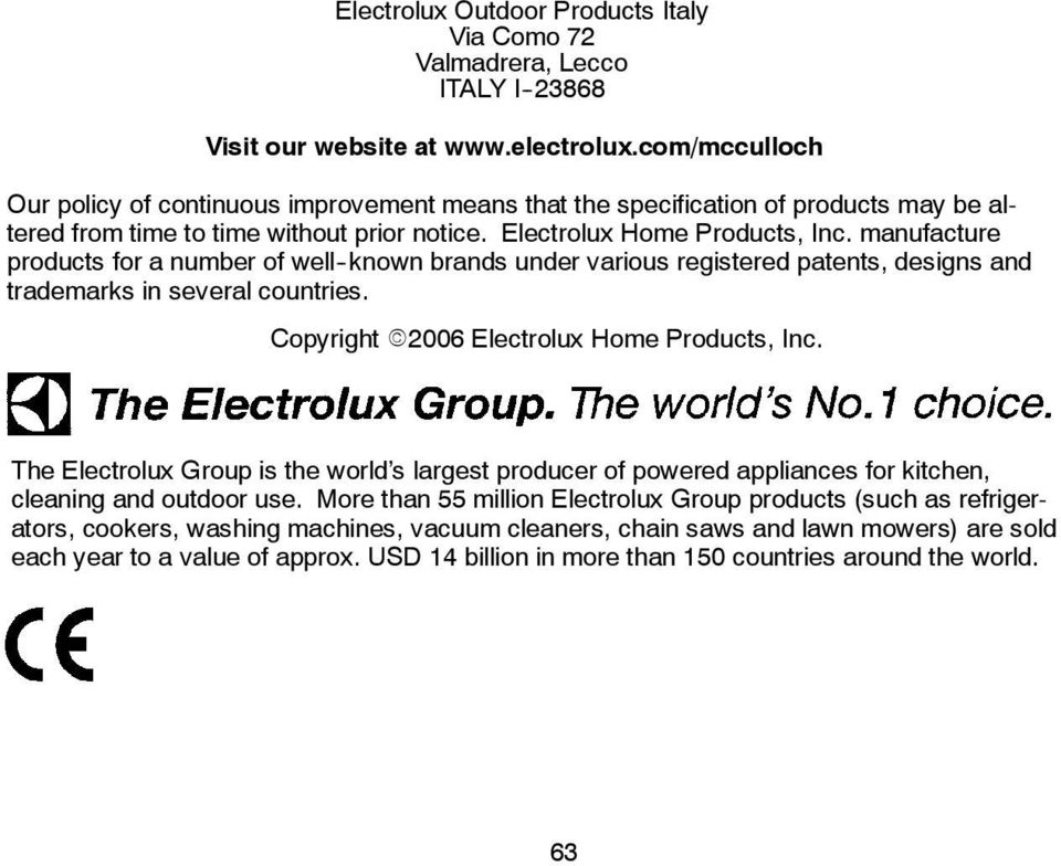 manufacture products for a number of well -known brands under various registered patents, designs and trademarks in several countries. Copyright E2006 Electrolux Home Products, Inc.