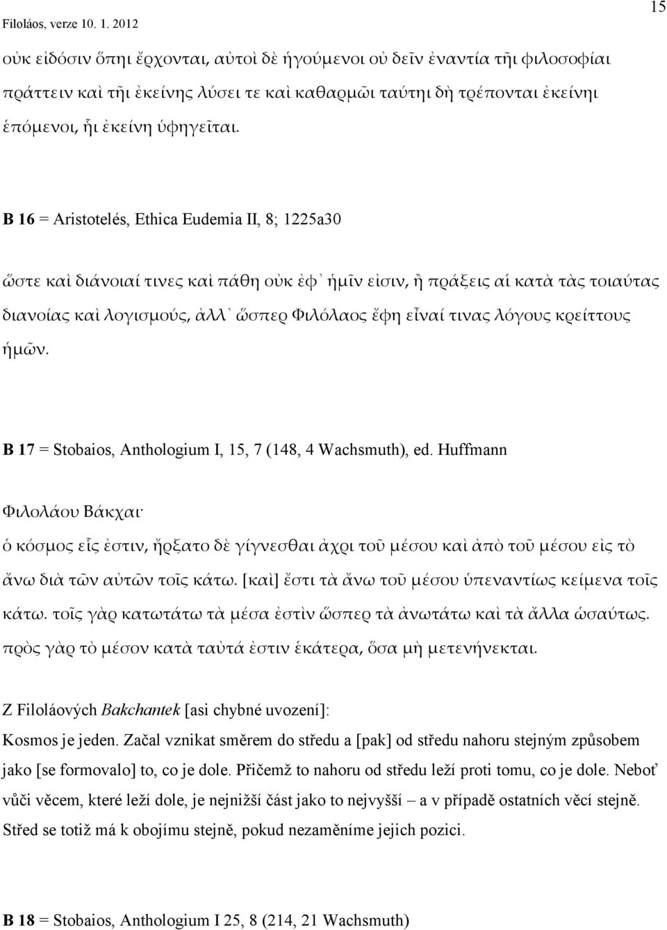 κρείττους ἡμῶν. B 17 = Stobaios, Anthologium I, 15, 7 (148, 4 Wachsmuth), ed.