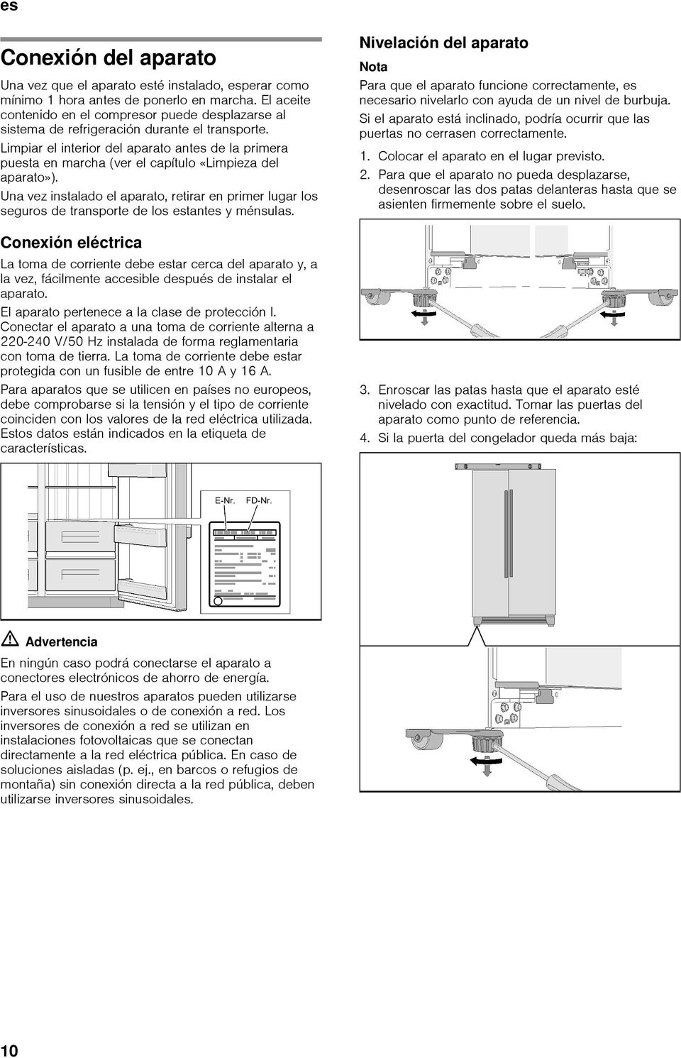 Limpiar el interior del aparato antes de la primera puesta en marcha (ver el capítulo «Limpieza del aparato»).