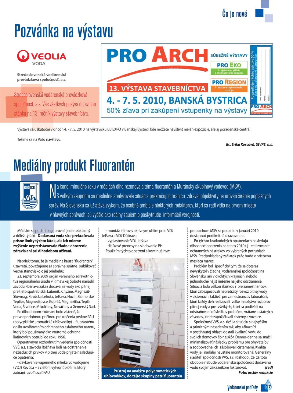S veľkým záujmom sa mediálne analyzovala situácia prekračujúc hranicu zdravej objektivity na úroveň šírenia poplašných správ.