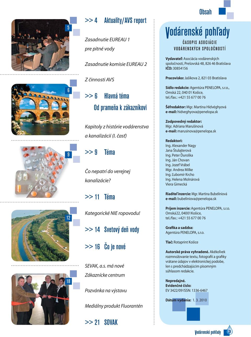 ) >> 9 Téma Čo nepatrí do verejnej kanalizácie? >> 11 Téma Kategorické NIE ropovodu! >> 14 Svetový deň vody >> 16 Čo je nové SEVAK, a.s.