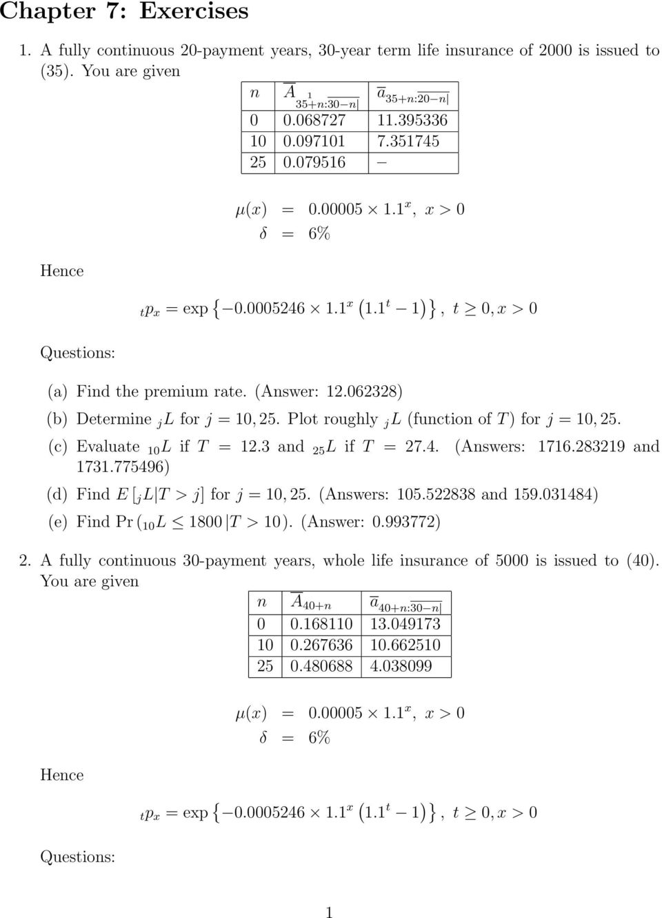 (c) Evaluate 10 L if T = 12.3 and 25 L if T = 27.4. 1731.775496) (Answers: 1716.283219 and (d) Find E [ j L T > j] for j = 10, 25. (Answers: 105.522838 and 159.031484) (e) Find Pr ( 10 L 1800 T > 10).