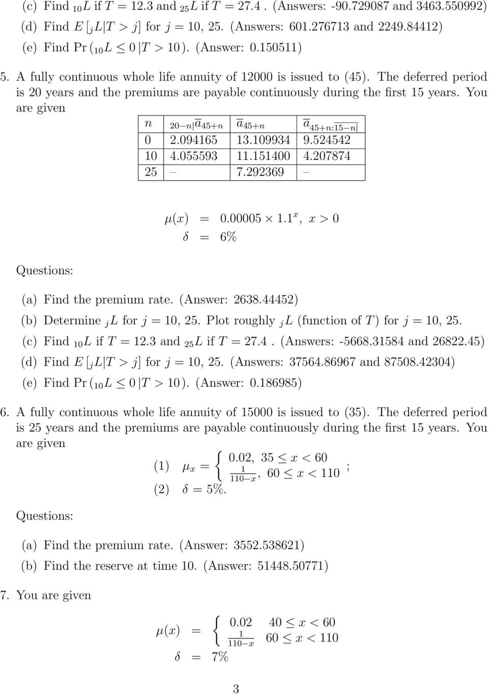 You are given n 20 n a 45+n a 45+n a 45+n:15 n 0 2.094165 13.109934 9.524542 10 4.055593 11.151400 4.207874 25 7.292369 (a) Find the premium rate. (Answer: 2638.