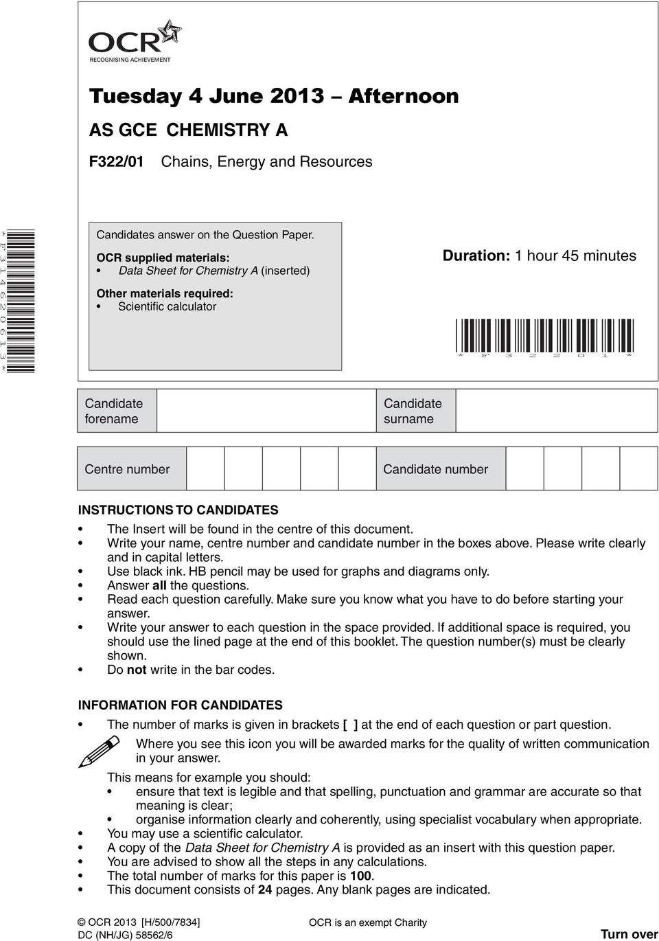 found in the centre of this document. Write your name, centre number and candidate number in the boxes above. Please write clearly and in capital letters. Use black ink.