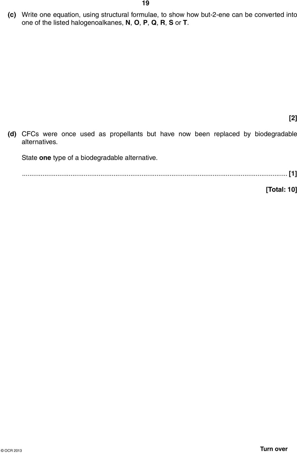 (d) CFCs were once used as propellants but have now been replaced by biodegradable