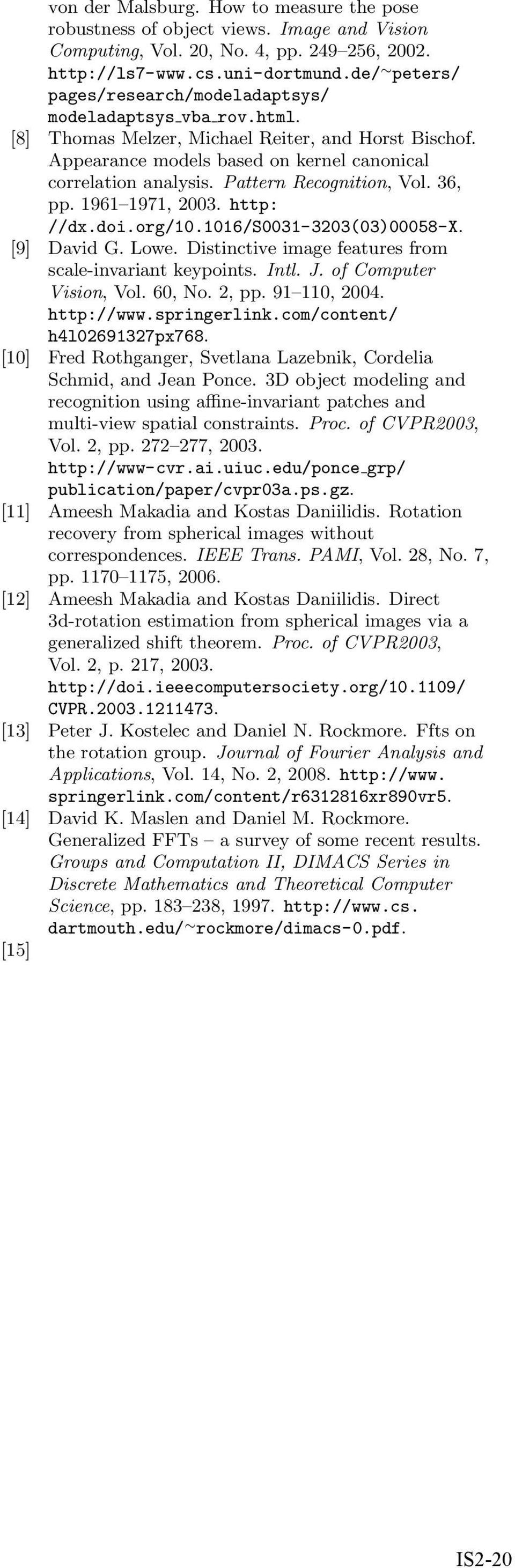 Patter Recogitio, Vol. 36, pp. 1961 1971, 3. http: //dx.doi.org/1.116/s31-33(3)58-x. [9] David G. Lowe. Distictive image features from scale-ivariat keypoits. Itl. J. of Computer Visio, Vol. 6, No.