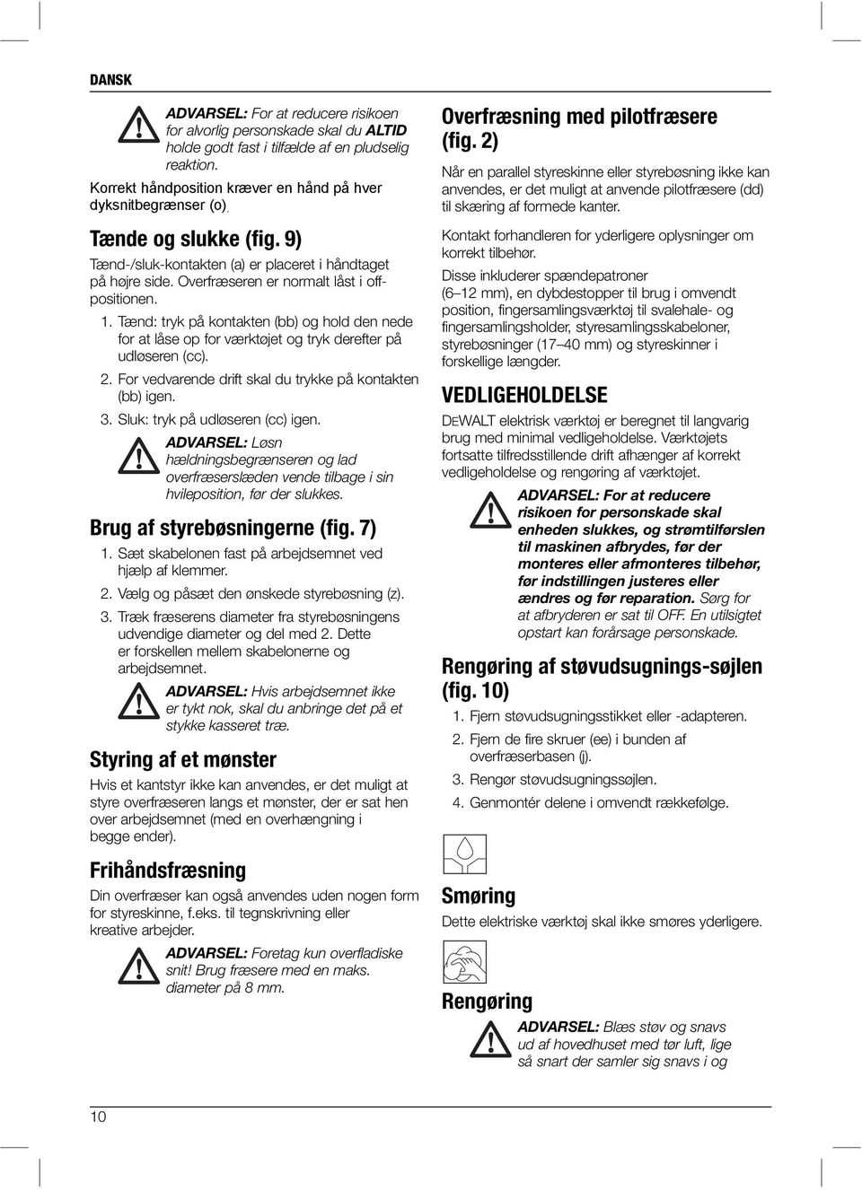 Tænd: tryk på kontakten (bb) og hold den nede for at låse op for værktøjet og tryk derefter på udløseren (cc). 2. For vedvarende drift skal du trykke på kontakten (bb) igen. 3.