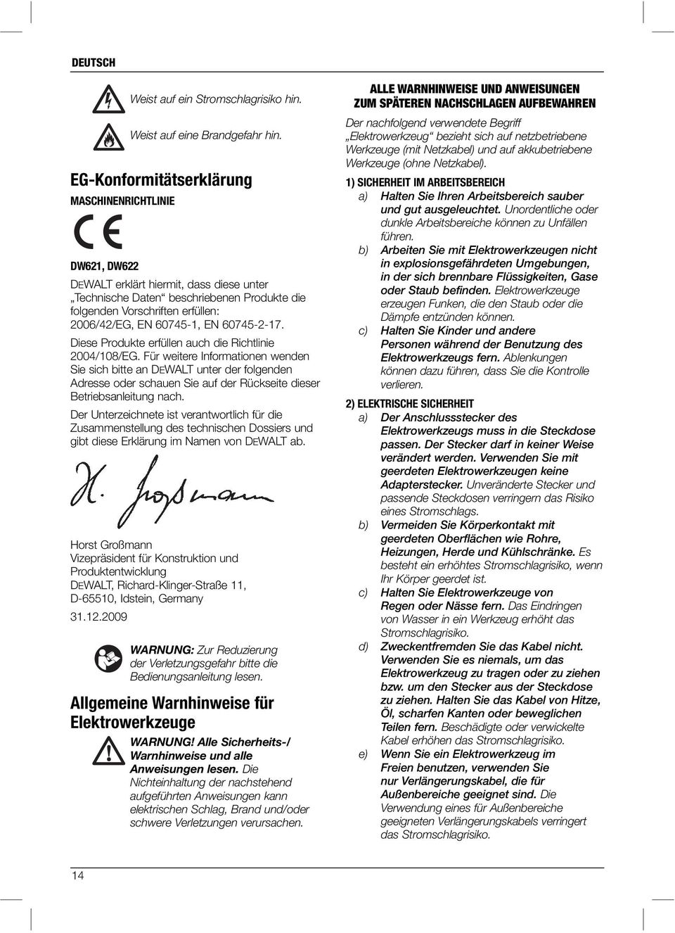 EN 60745-2-17. Diese Produkte erfüllen auch die Richtlinie 2004/108/EG.