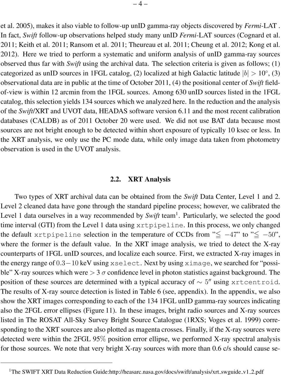 Here we tried to perform a systematic and uniform analysis of unid gamma-ray sources observed thus far with Swift using the archival data.