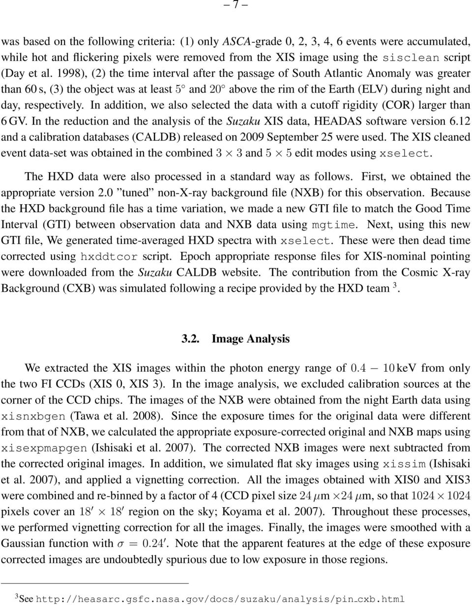 In addition, we also selected the data with a cutoff rigidity (COR) larger than 6 GV. In the reduction and the analysis of the Suzaku XIS data, HEADAS software version 6.
