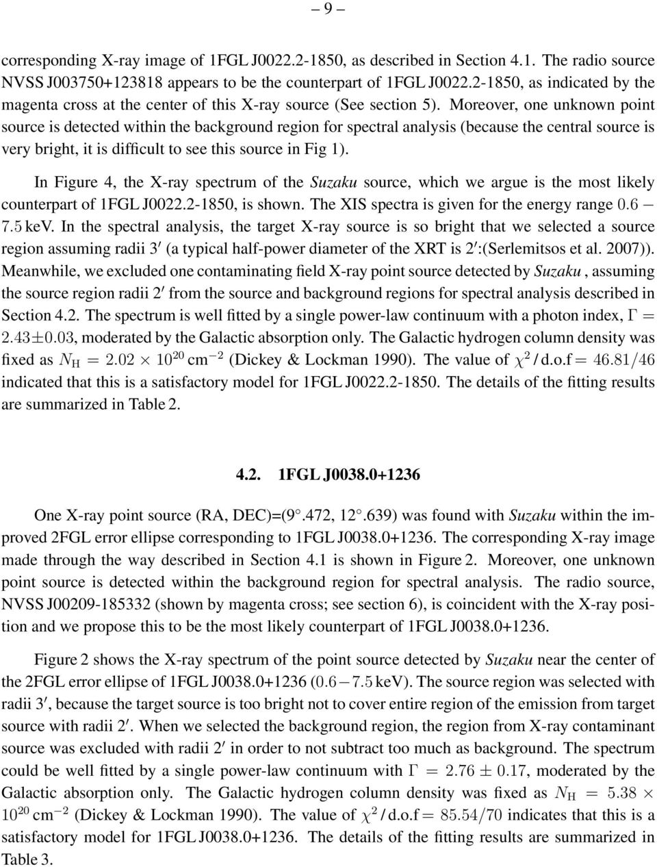 Moreover, one unknown point source is detected within the background region for spectral analysis (because the central source is very bright, it is difficult to see this source in Fig 1).