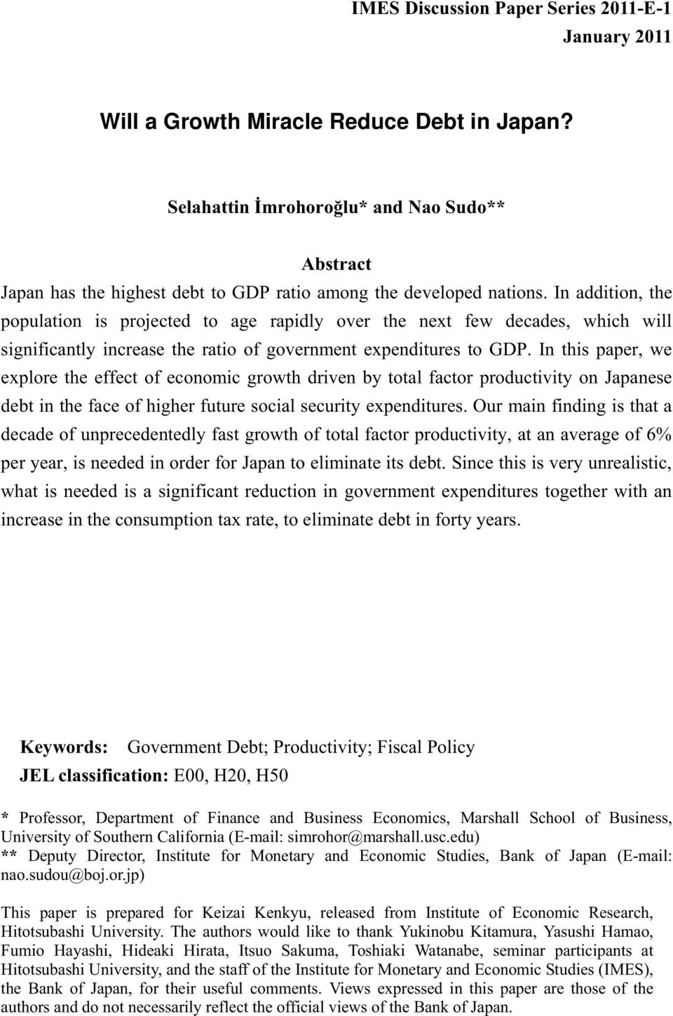 In addition, the population is projected to age rapidly over the next few decades, which will significantly increase the ratio of government expenditures to GDP.