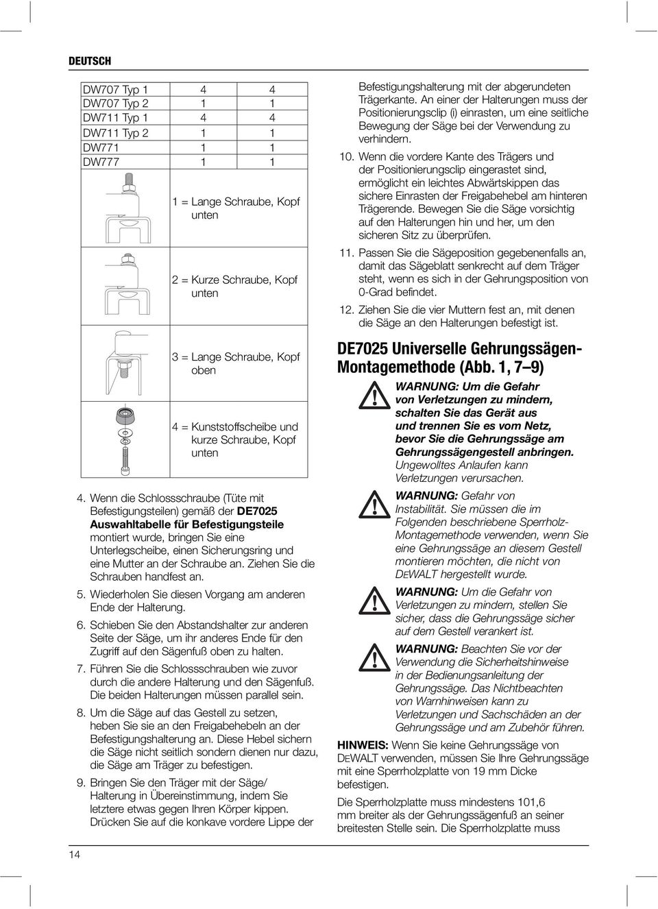 Wenn die Schlossschraube (Tüte mit Befestigungsteilen) gemäß der DE7025 Auswahltabelle für Befestigungsteile montiert wurde, bringen Sie eine Unterlegscheibe, einen Sicherungsring und eine Mutter an