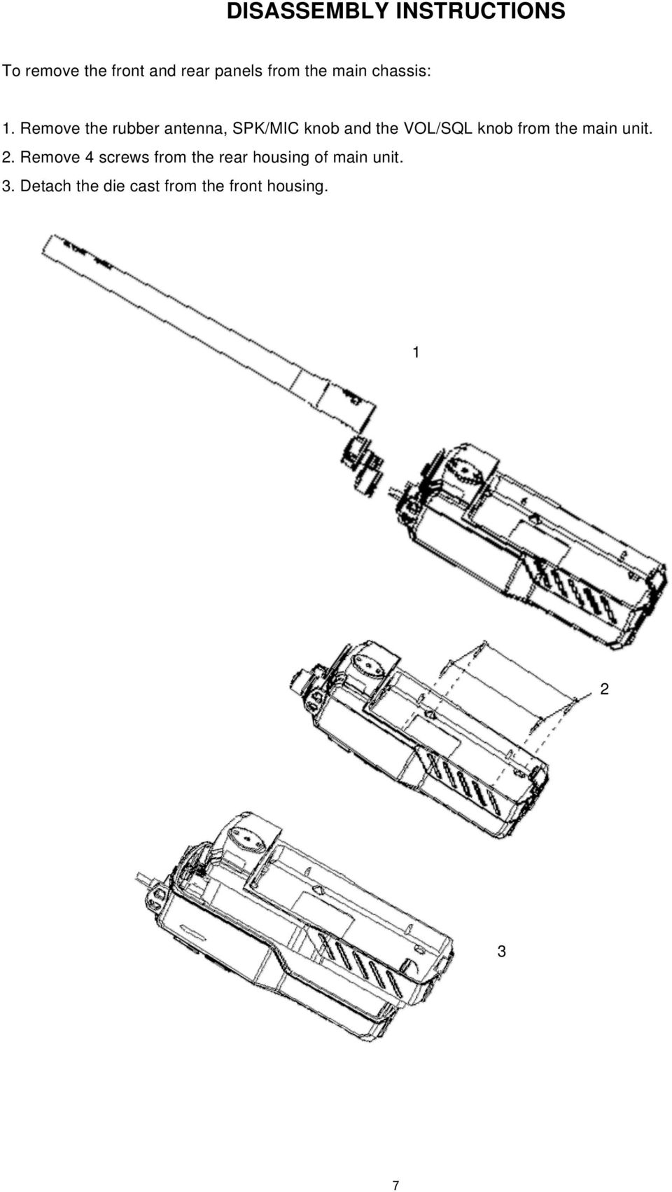 Remove the rubber antenna, SPK/MIC knob and the VOL/SQL knob from