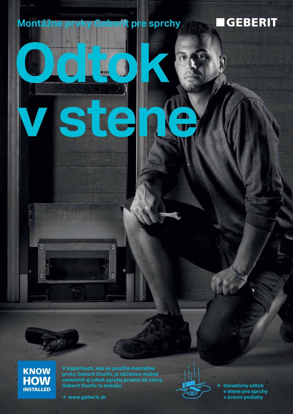 umiestni aj odtok sprchy priamo do steny.