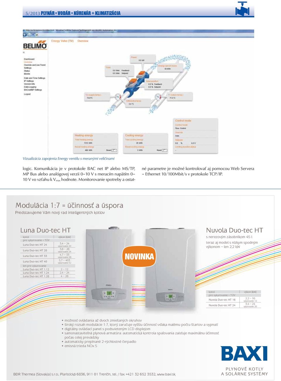 Monitorovanie spotreby a ostatné parametre je možné kontrolovať aj pomocou Web Servera Ethernet 10/100Mbit/s v protokole TCP/IP.