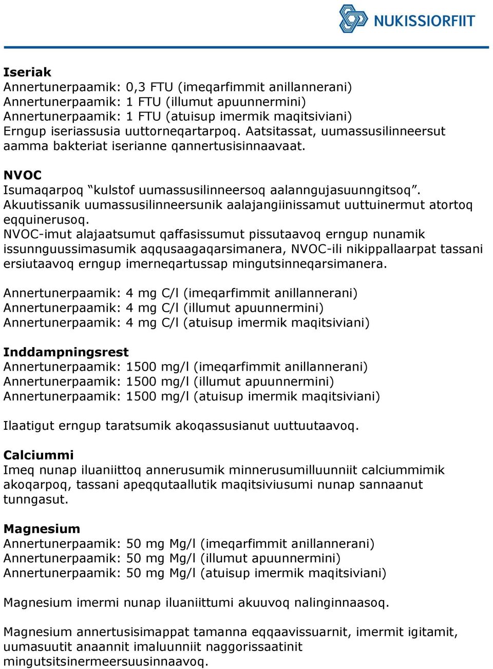 Akuutissanik uumassusilinneersunik aalajangiinissamut uuttuinermut atortoq eqquinerusoq.