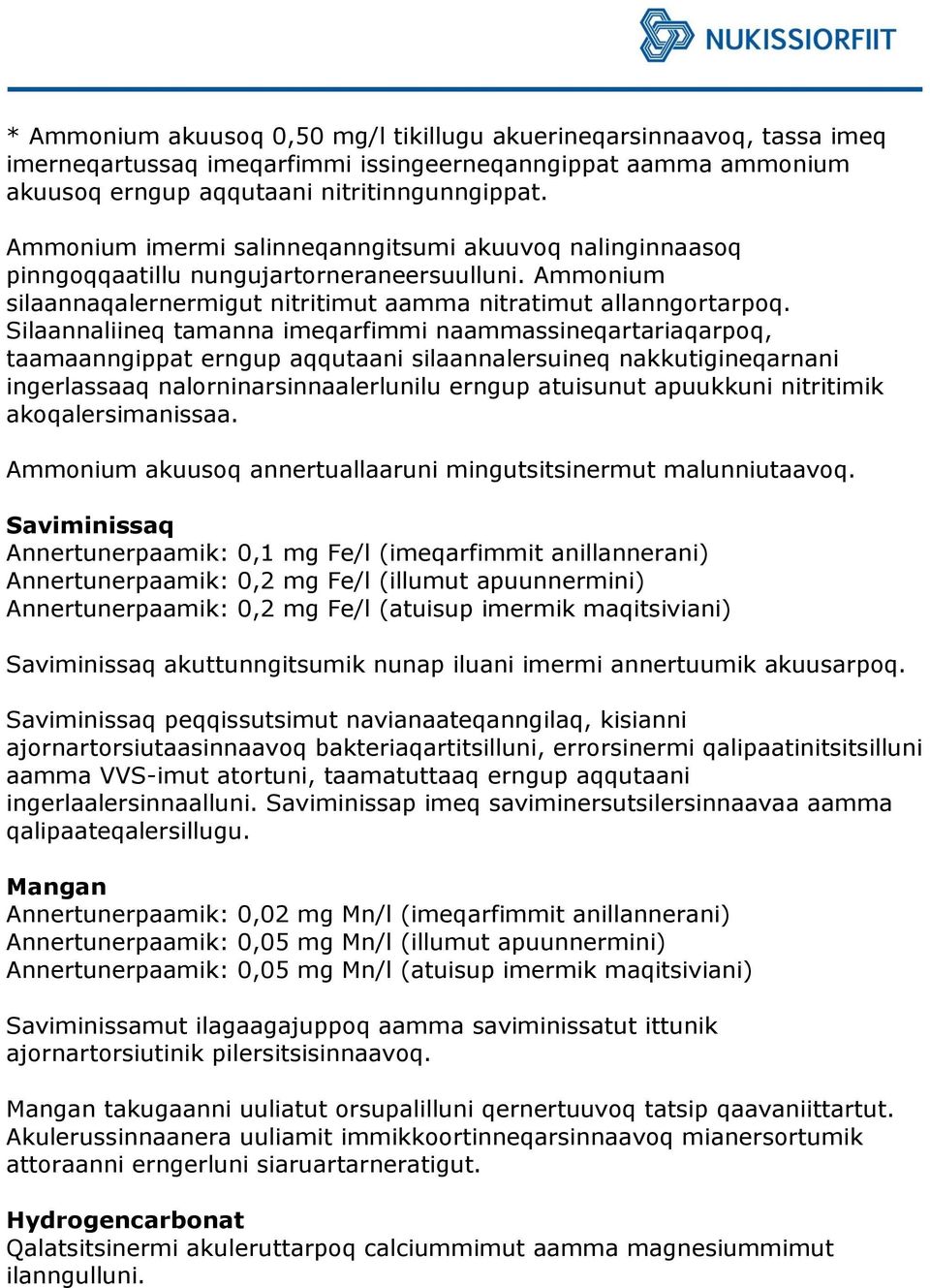 Silaannaliineq tamanna imeqarfimmi naammassineqartariaqarpoq, taamaanngippat erngup aqqutaani silaannalersuineq nakkutigineqarnani ingerlassaaq nalorninarsinnaalerlunilu erngup atuisunut apuukkuni