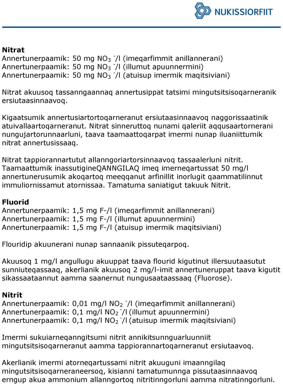 Nitrat sinneruttoq nunami qaleriit aqqusaartornerani nungujartorunnaarluni, taava taamaattoqarpat imermi nunap iluaniittumik nitrat annertusissaaq.
