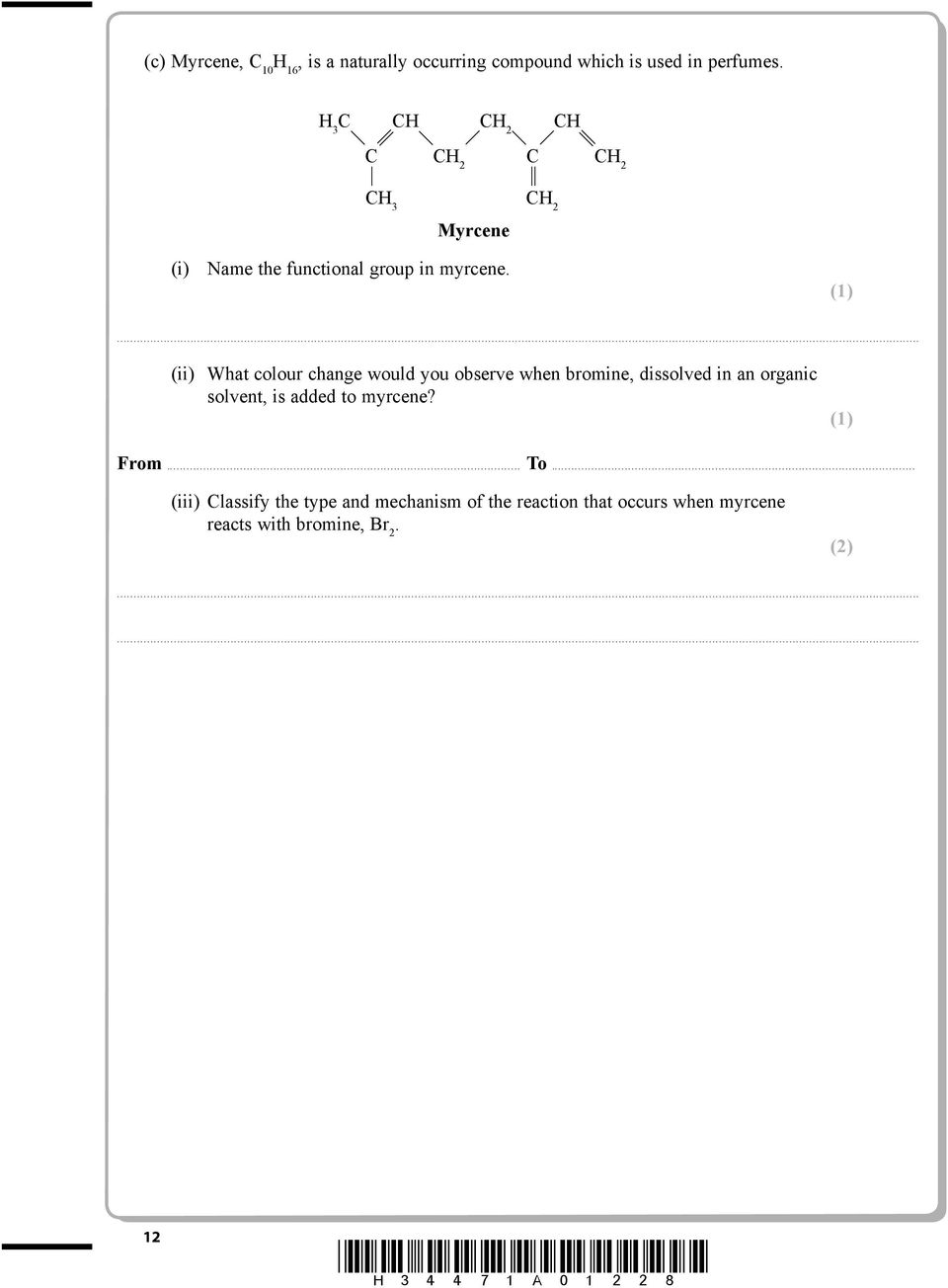 (1) (ii) What colour change would you observe when bromine, dissolved in an organic solvent, is added to