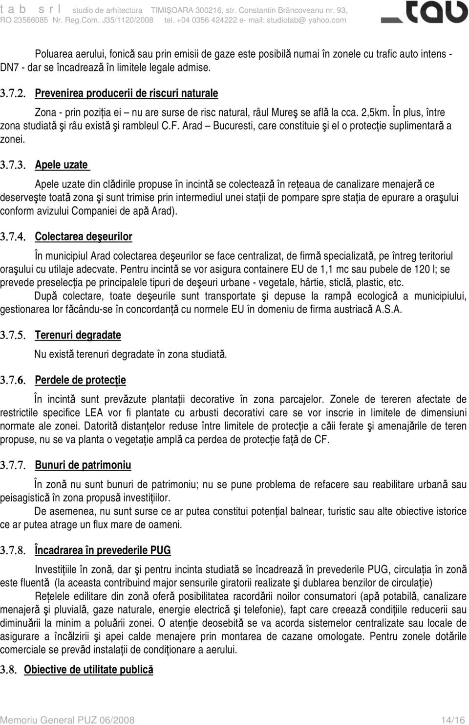 Arad Bucuresti, care constituie şi el o protecţie suplimentară a zonei. 3.