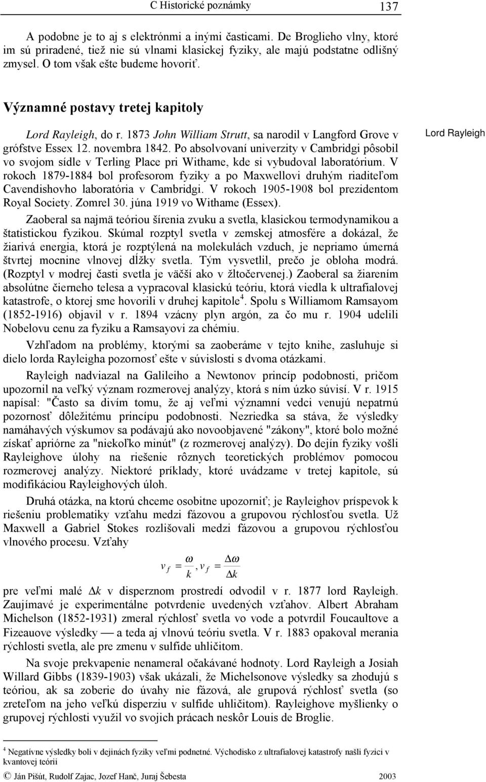 Po absolvovaní univerzity v Cambridgi pôsobil vo svojom sídle v Terling Place pri Withame, kde si vybudoval laboratórium.