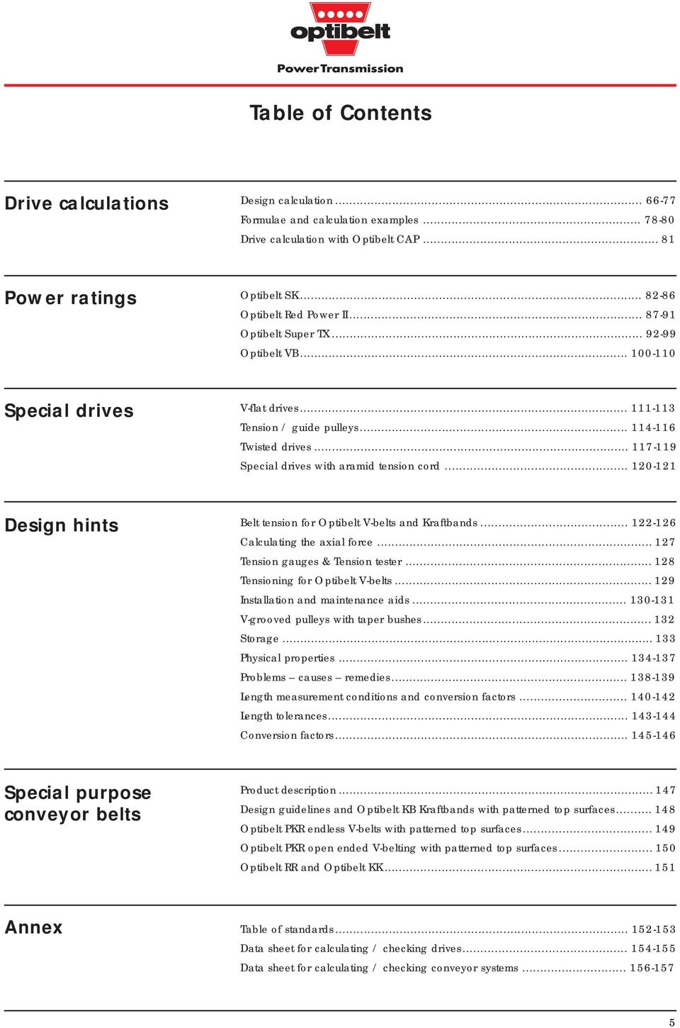 .. 117-119 Special drives with aramid tension cord... 120-121 Design hints Belt tension for Optibelt V-belts and Kraftbands... 122-126 Calculating the axial force... 127 Tension gauges & Tension tester.