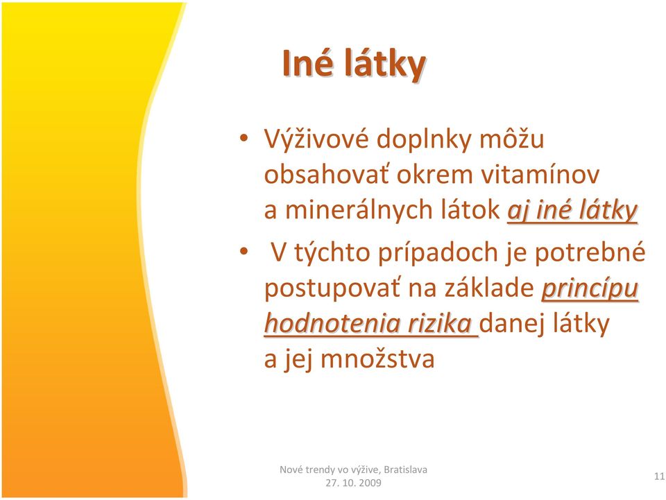 prípadoch je potrebné postupovať na základe