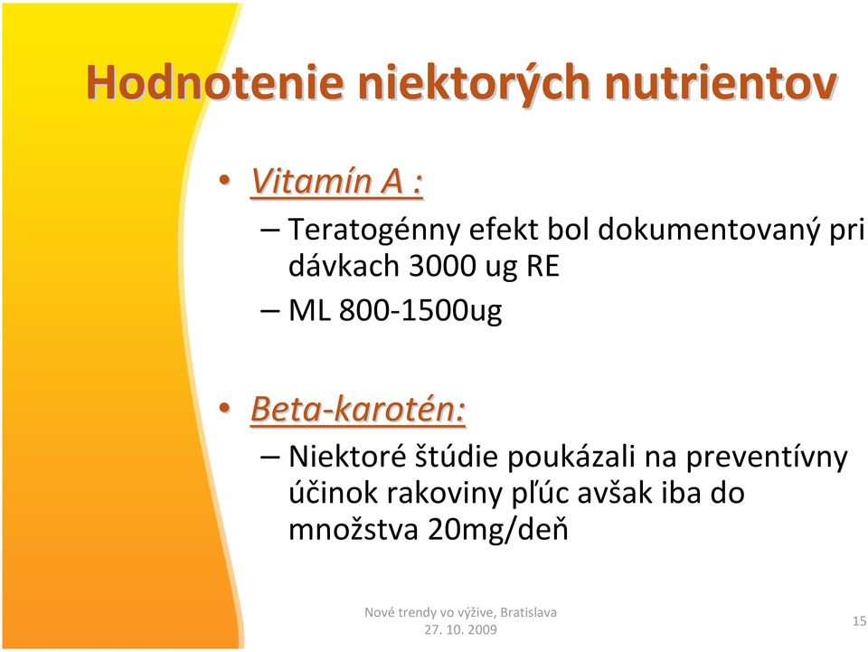 1500ug Beta karot karotén: Niektoré štúdie poukázali na