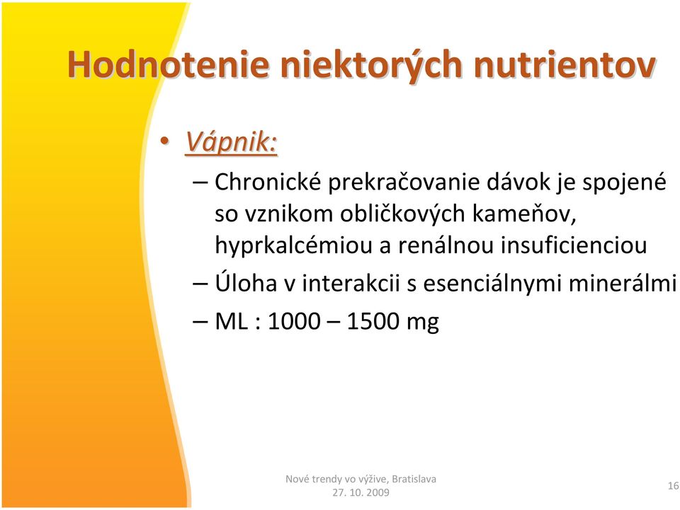 kameňov, hyprkalcémiou a renálnou insuficienciou Úloha