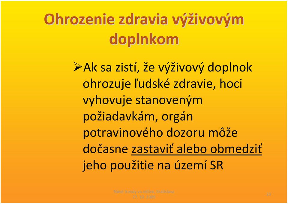stanoveným požiadavkám, orgán potravinového dozoru môže