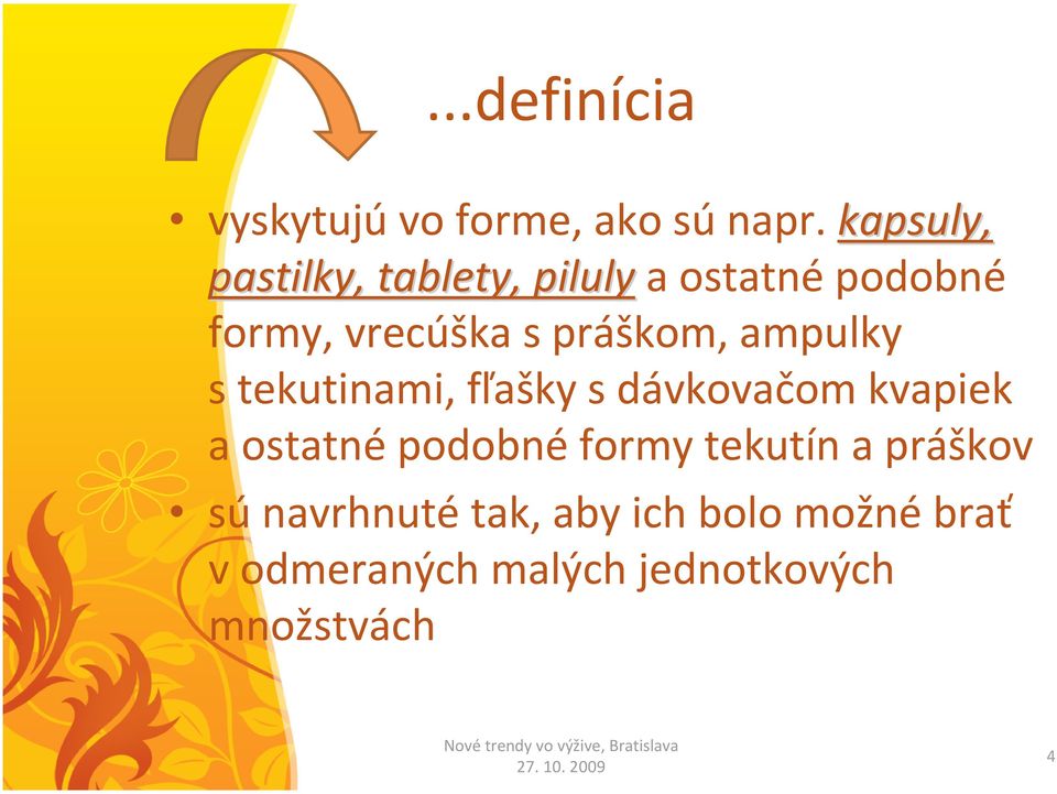spráškom, ampulky stekutinami, fľašky sdávkovačom kvapiek a ostatné