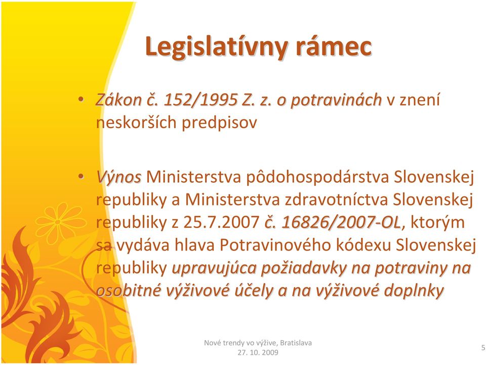 republiky a Ministerstva zdravotníctva Slovenskej republiky z 25.7.2007 č.