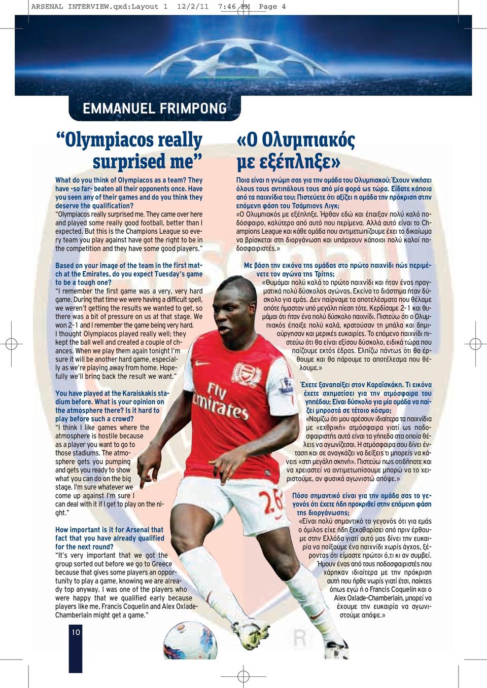 But this is the Champions League so every team you play against have got the right to be in the competition and they have some good players.