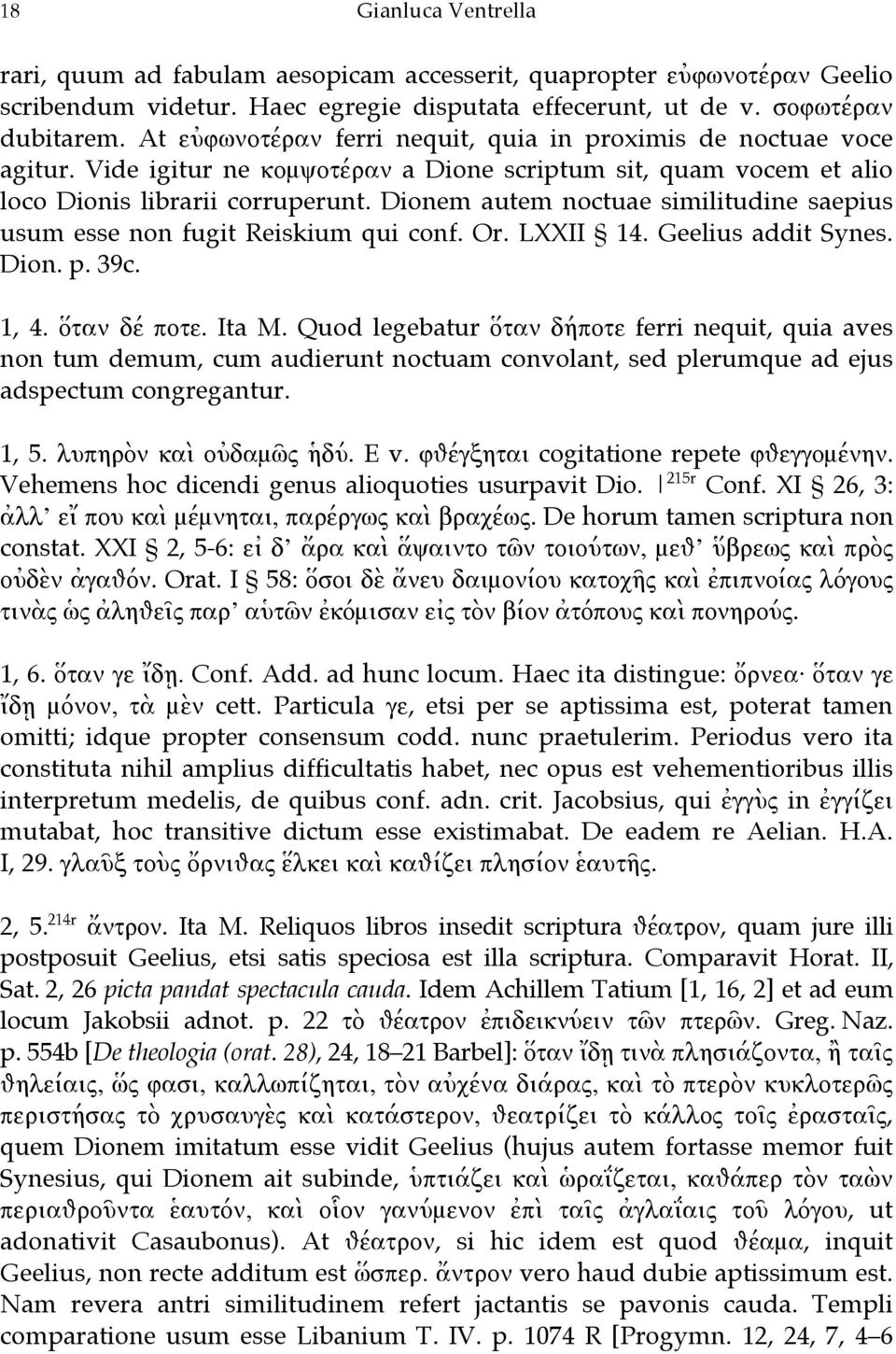 Dionem autem noctuae similitudine saepius usum esse non fugit Reiskium qui conf. Or. LXXII 14. Geelius addit Synes. Dion. p. 39c. 1, 4. ὅταν δέ ποτε. Ita M.