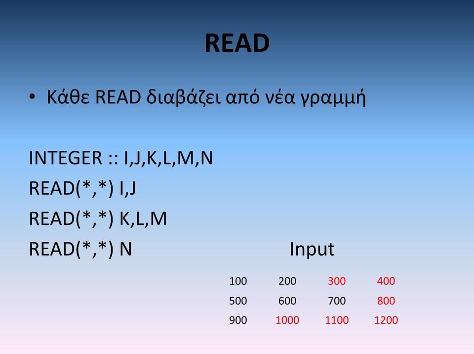 READ(*,*) K,L,M READ(*,*) N Input 100