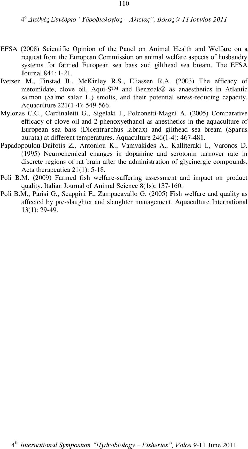 ) smolts, and their potential stress-reducing capacity. Aquaculture 221(1-4): 549-566. Mylonas C.C., Cardinaletti G., Sigelaki I., Polzonetti-Magni A.