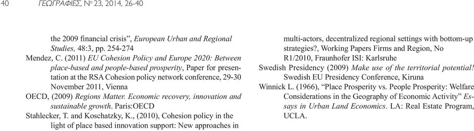 (2009) Regions Matter. Economic recovery, innovation and sustainable growth. Paris:OECD Stahlecker, T. and Koschatzky, K.