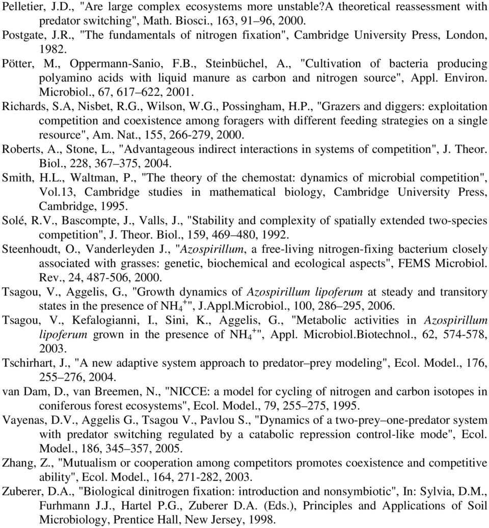 , "Cultivation of bacteria producing polyamino acids with liquid manure as carbon and nitrogen source", Appl. Environ. Microbiol., 67, 67 6, 00. Richards, S.A, Nisbet, R.G., Wilson, W.G., Possingham, H.