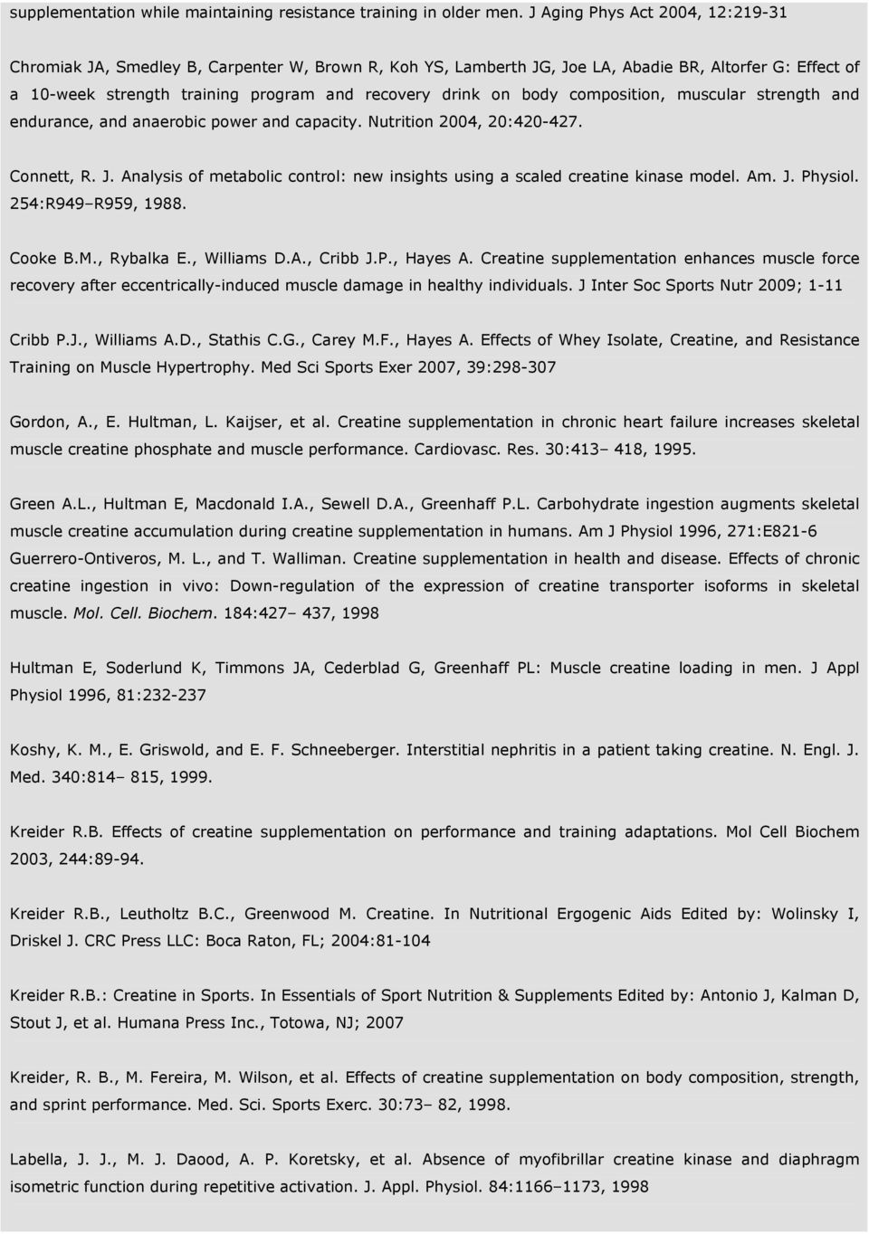 body composition, muscular strength and endurance, and anaerobic power and capacity. Nutrition 2004, 20:420-427. Connett, R. J.