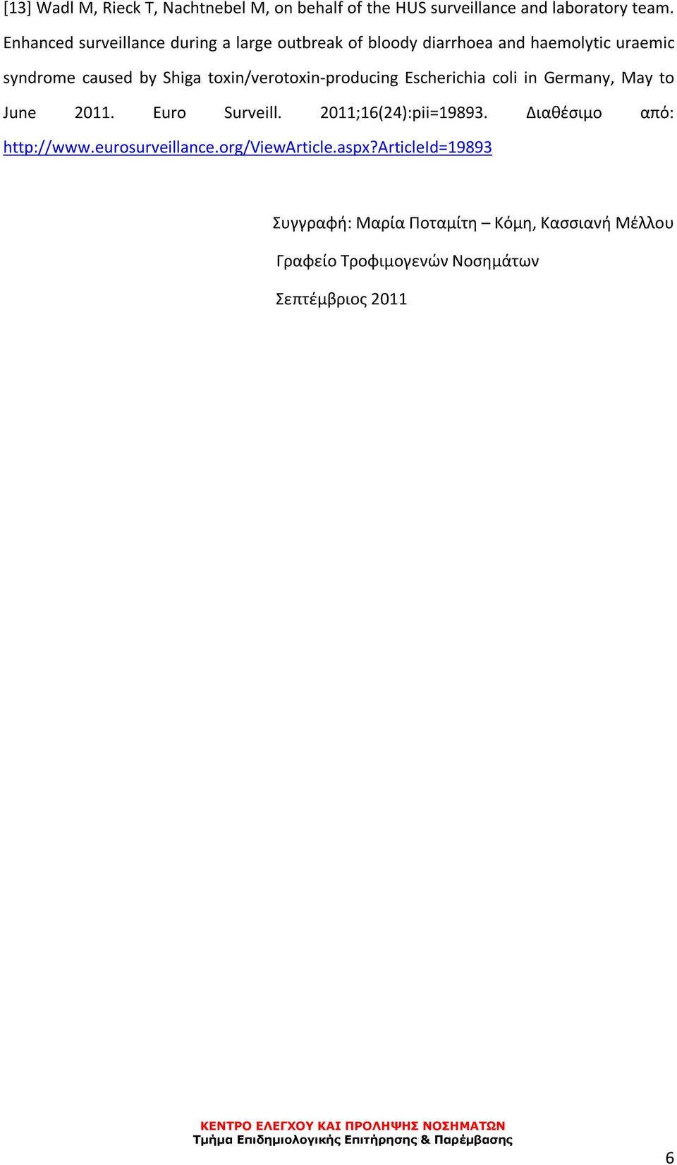 toxin/verotoxin-producing Escherichia coli in Germany, May to June 2011. Euro Surveill. 2011;16(24):pii=19893.