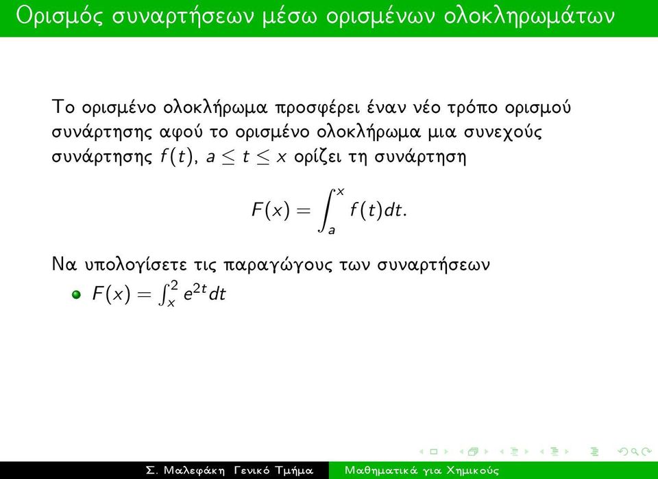 mia suneqoôc sunˆrthshc f (t), a t x orðzei th sunˆrthsh F (x) = x a f